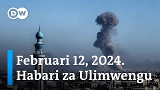 DW Kiswahili Habari za Ulimwengu | Februari 12, 2024 | Mchana | Swahili Habari leo