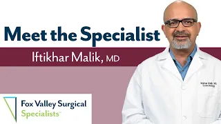 Meet Dr. Iftikhar Malik, Fox Valley Surgical Specialists of WI