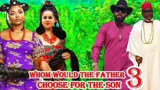 WHOM WOULD THE FATHER CHOOSE FOR THE SON 5&6 WATCH LATEST FREDRICK /UGEZU/UJU OKOLI/EKENE 2024 MOVIE