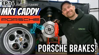 EP16. PORSCHE BRAKES on the Mk1 Caddy SHOWCAR PROJECT!