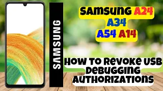 How to Revoke USB Debugging Authorizations Samsung A24 / A34 / A54 / A14