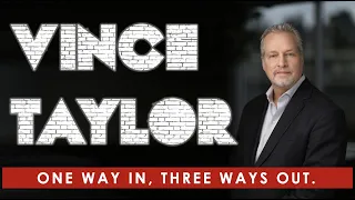 One way in, 3 ways out - Vince Taylor on real estate strategy