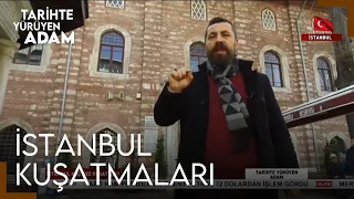 Tarihte Yürüyen Adam - İstanbul'a Yapılan Kuşatmalar
