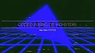 Godzilla King of Monsters/ Star Wars Epidode 9 Style