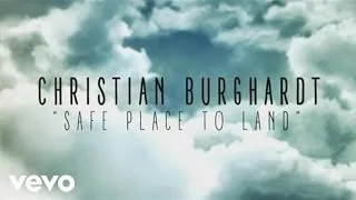 Christian Burghardt - Safe Place To Land (Lyric)