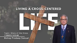 Glory of the Cross | 17 Mar 2024 | 9:30 a.m. | Sunday Service