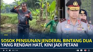 Sosok Pensiunan Jenderal Bintang Dua yang Rendah Hati, Dulu Pegang Tongkat Komando Kini Jadi Petani