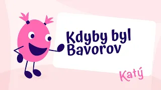 Zazpívej si s Katý - Kdyby byl Bavorov