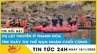 Vụ lật thuyền trên sông Mã mới nhất: Đã tìm thấy thi thể nạn nhân cuối cùng, cách hiện trường 1km