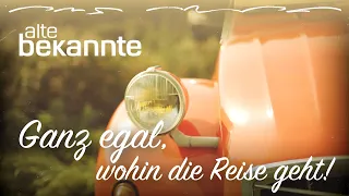 Ganz egal, wohin die Reise geht - Alte Bekannte