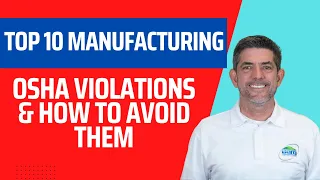 Top 10 Manufacturing OSHA Health & Safety Violations & How To Avoid Them