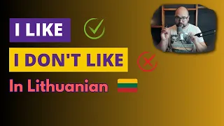 Lithuanian Language Lessons - I like / I don't like