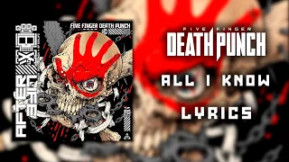 Five Finger Death Punch - All I Know (Lyric Video) (HQ)