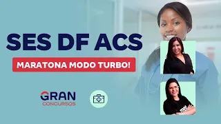 Concurso SES DF ACS: Maratona modo turbo!