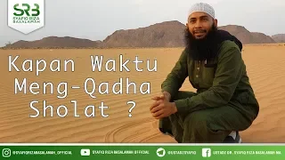 Kapan Waktu Untuk Meng Qadha Sholat - Ustadz DR Syafiq Riza Basalamah MA