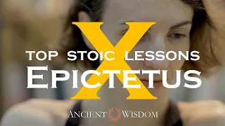 Top Ten Stoic Lessons From Epictetus | Ancient Wisdom