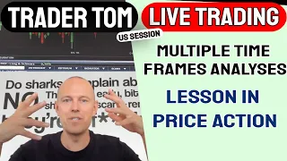 Trader Tom Live Trading - A lesson in Price Action - Multiple time frames analyses