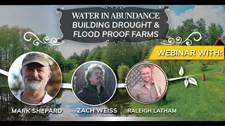 Webinar with Mark Shepard - Water in Abundance: Creating Drought and Flood Proof Farms
