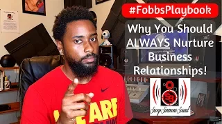 Why You Should Always Nurture Business Relationships #FobbsPlaybook