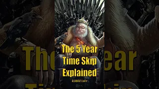 The 5 Year Time Skip Explained Game of Thrones House of the Dragon ASOIAF Lore