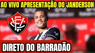 AO VIVO: APRESENTAÇÃO DO JANDERSON NOVO REFORÇO DOVITÓRIA DIRETO DO BARRADÃO