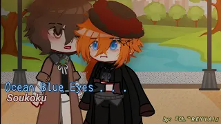 •. Ocean Blue Eyes .• Soukoku //kinda late(?)