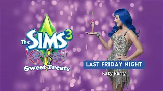 The Sims 3 Katy Perry Sweet treats - Last Friday Night - Katy Perry