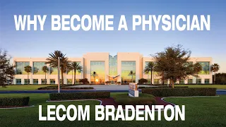 Why become a physician at LECOM Bradenton?