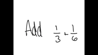 Fractions: Add 1/3 + 1/6