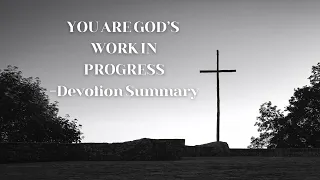 YOU ARE A WORK IN PROGRESS - DEVOTION SUMMARY