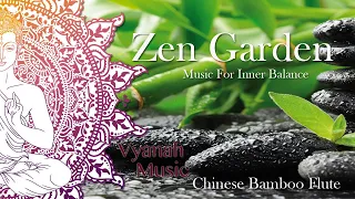 Zen Music For Inner Balance, Stress Relief and Relaxation (Chinese Bamboo Flute) by Vyanah