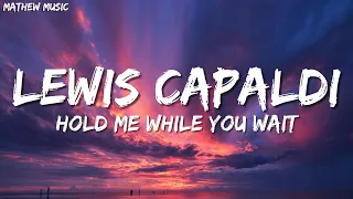 Lewis Capaldi - Hold Me While You Wait (Lyrics)