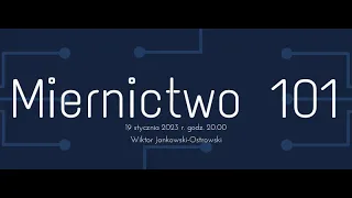 Miernictwo 101 - Wykład 3 | Wiktor Jankowski-Ostrowski