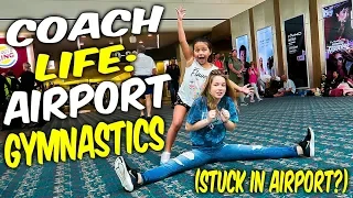 Coach Life: Gymnastics in the Airport| Rachel Marie