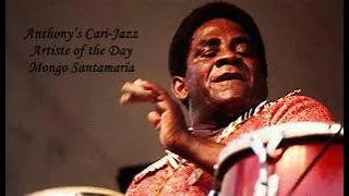 Mongo Santamaria - ( Watermelon Man ) - Anthony’s Cari-Jazz Artiste of the Day