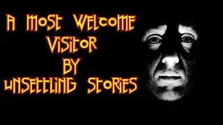 A Most Welcome Visitor by Unsettling Stories