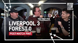 Liverpool 3 Nottingham Forest 0 | Post-Match Pint First Five