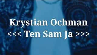 Krystian Ochman - Ten Sam Ja (Tekst / Lyrics)