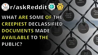 What Are Some Of The Creepiest Declassified Documents Made Available To The Public? | R/askReddit