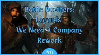 Battle Brothers: Legends Mod - We Need A Company Rework - Episode 6 (Legendary Difficulty)