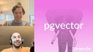 pgvector | Postgres.FM 081 | #PostgreSQL #Postgres podcast