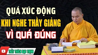 QUÁ XÚC ĐỘNG KHI NGHE THẦY GIẢNG "VÌ QUÁ ĐÚNG" | Thầy Thích Đạo Thịnh