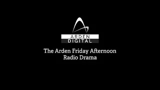 The Arden Afternoon Radio Drama - Episode 2 - All Grown Up