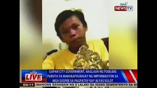 NTVL: Gapan City gov't, naglaan ng P200k pabuya para sa mga suspek sa pagpatay kay alyas Kulot