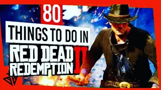 TOP 80 THINGS TO DO IN RED DEAD REDEMPTION 2 !!!!!!