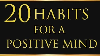 20 Great Habits For A Positive Mental Attitude - Napoleon Hill