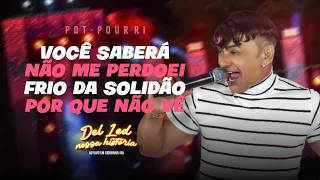 Del Led  - Você saberá/Não me perdoei/Frio da Solidão/Por que não vê - DVD #NossaHistória  (AoVivo)