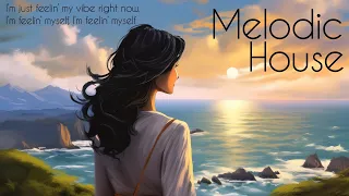 Melodic House - I’m just feelin’ my vibe right now. I’m feelin’ myself - DJ Set Mix #20