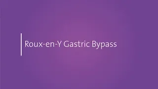What is a Roux-en-Y Gastric Bypass?