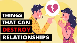 10 Things that Can Destroy Even The Strongest Relationships